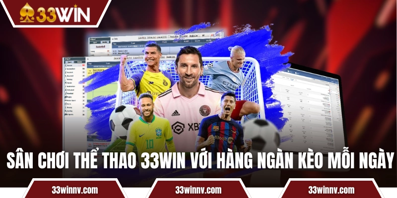 Sân chơi thể thao 33WIN với hàng ngàn kèo mỗi ngày