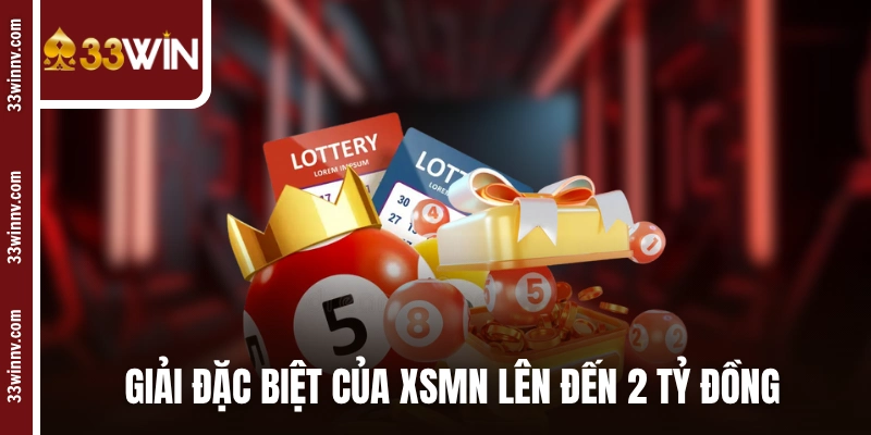 Giải đặc biệt của  xổ số miền Nam lên đến 2 tỷ đồng