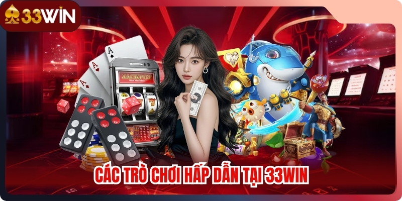 Các trò chơi hấp dẫn tại 33WIN