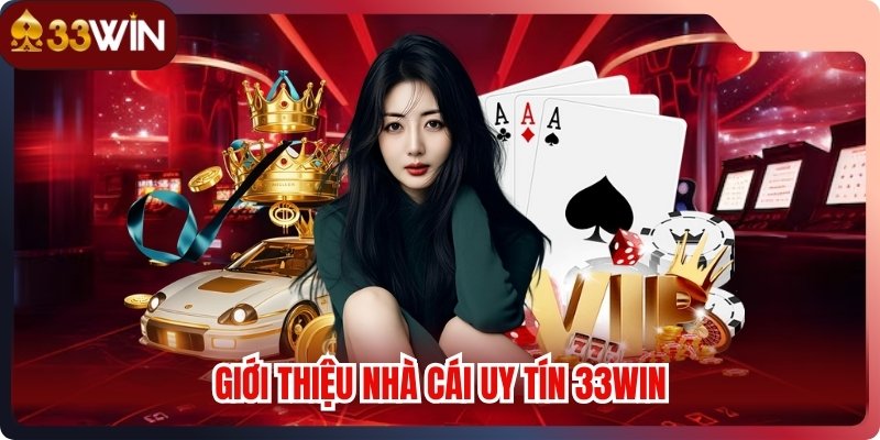 Giới thiệu nhà cái uy tín 33WIN